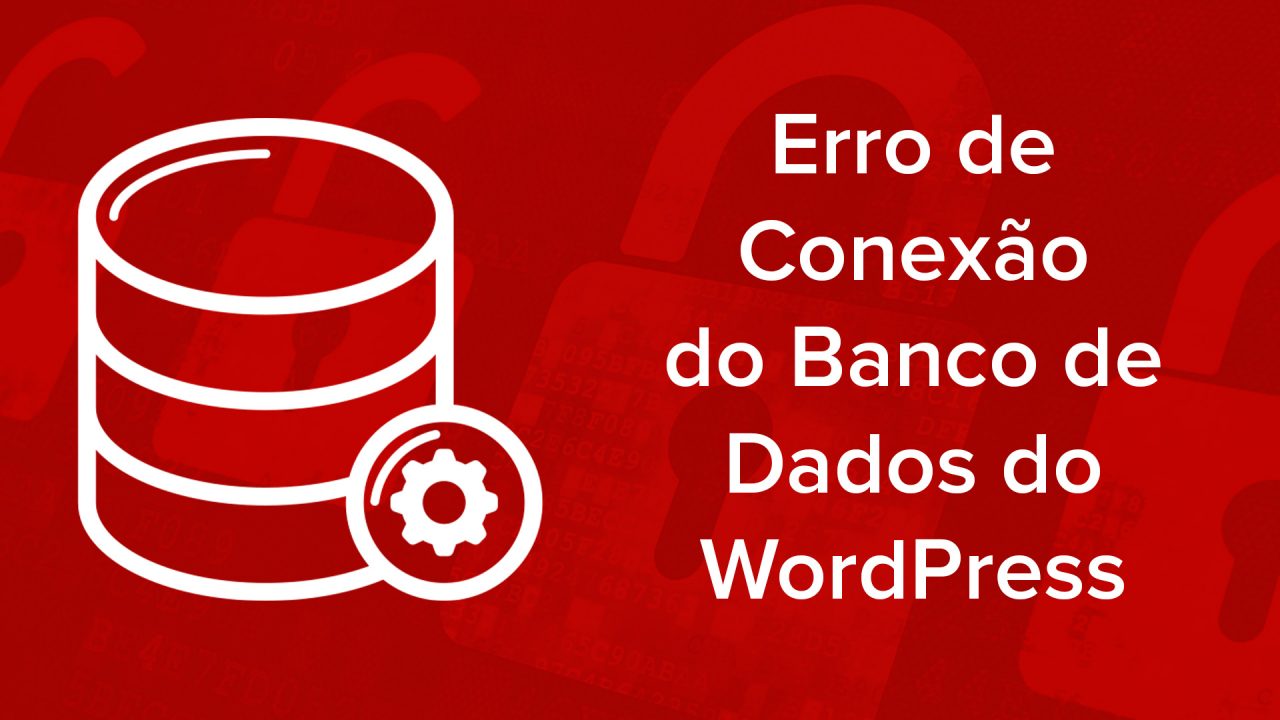 Corrigir Erro ao estabelecer uma conexão com o banco de dados do WordPress