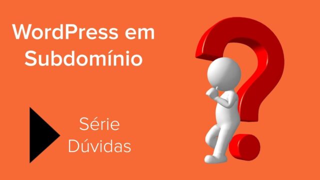 Como Instalar o WordPress em Subdomínio